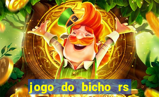 jogo do bicho rs resultado certo de hoje 14h 18h rs consulta